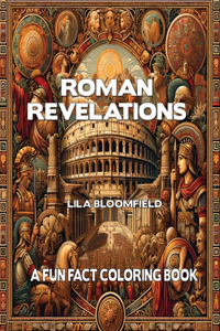 Roman Revelations: A fun fact Coloring book