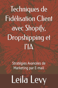 Techniques de Fidélisation Client avec Shopify, Dropshipping et l'IA