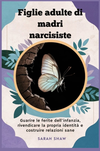 Figlie adulte di madri narcisiste