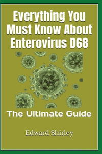 Everything You Must Know About Enterovirus D68