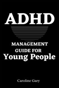 ADHD Management Guide for Young People