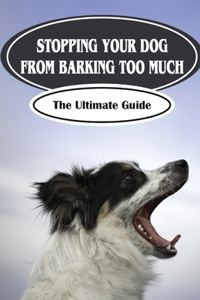 Stopping Your Dog From Barking Too Much