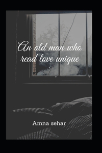 An old man who read love unique