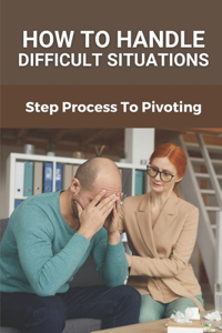 How To Handle Difficult Situations