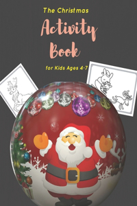 The Christmas Activity Book for Kids Ages 4-7: Children's Christmas Activities Book: Coloring, Mazes, Addition ... And Get Away A gift for girls and boys.