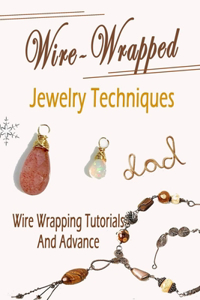 Wire-Wrapped Jewelry Techniques