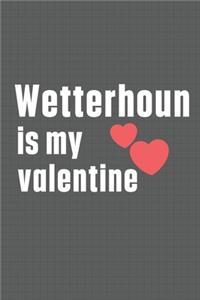 Wetterhoun is my valentine