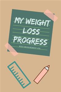 My Weight Loss Progress. Body Measurement Log