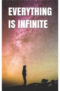 Everything Is Infinite