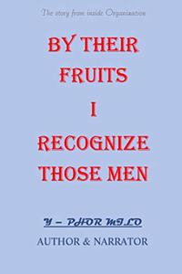 By Their Fruits I Recognize Those Men