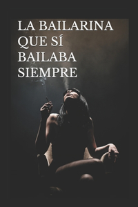 La bailarina que sí bailaba siempre