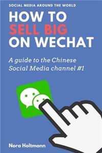 How To Sell Big On WeChat (English Edition)