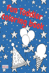 Fun toddler coloring book; vol. 10