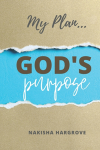 My Plan... God's Purpose