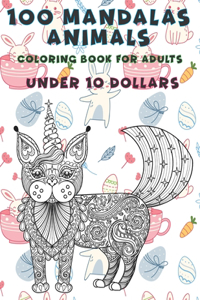 Coloring Book for Adults 100 Mandalas Animals - Under 10 Dollars