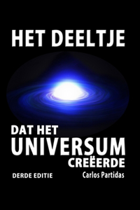 Het Deeltje DAT Het Universum Creëerde
