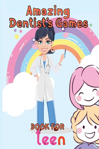 Amazing Dentist's Games Book For Teen