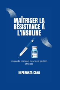 Maîtriser La Résistance À l'Insuline