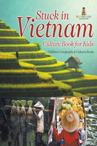 Stuck in Vietnam - Culture Book for Kids Children's Geography & Culture Books