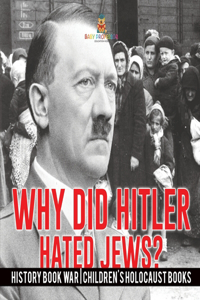 Why Did Hitler Hate Jews? - History Book War Children's Holocaust Books