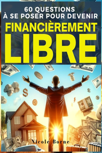 60 Questions à Se Poser Pour Devenir Financièrement Libre