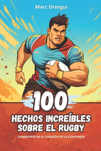 100 Hechos Increíbles sobre el Rugby