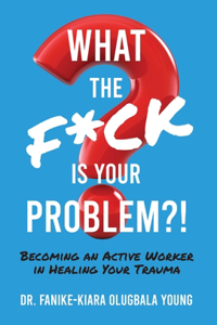 What the F*ck Is Your Problem?!