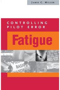 Controlling Pilot Error: Fatigue