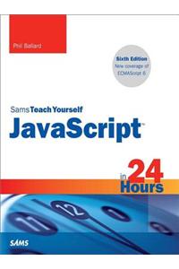 JavaScript in 24 Hours, Sams Teach Yourself