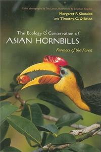 The The Ecology & Conservation of Asian Hornbills Ecology & Conservation of Asian Hornbills: Farmers of the Forest