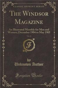 The Windsor Magazine, Vol. 21: An Illustrated Monthly for Men and Women; December 1904 to May 1905 (Classic Reprint)