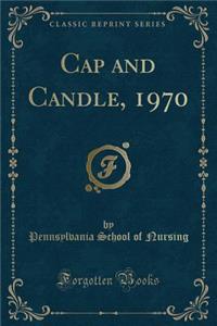 Cap and Candle, 1970 (Classic Reprint)