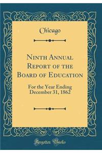 Ninth Annual Report of the Board of Education: For the Year Ending December 31, 1862 (Classic Reprint)