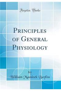 Principles of General Physiology (Classic Reprint)