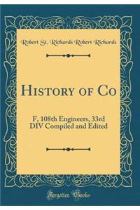 History of Co: F, 108th Engineers, 33rd DIV Compiled and Edited (Classic Reprint)