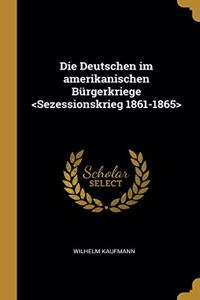 Die Deutschen im amerikanischen Bürgerkriege