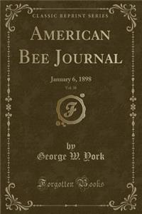 American Bee Journal, Vol. 38: January 6, 1898 (Classic Reprint)