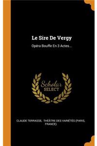 Le Sire De Vergy: Opéra Bouffe En 3 Actes...