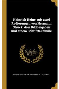 Heinrich Heine, mit zwei Radierungen von Hermann Struck, drei Bildbeigaben und einem Schriftfaksimile