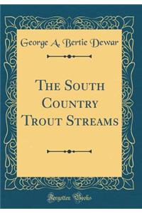 The South Country Trout Streams (Classic Reprint)