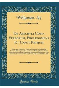 De Aeschyli Copia Verborum, Prolegomena Et Caput Primum