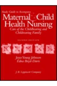 Maternal and Child Health Nursing: Study Guide to 2r.e: Care of the Childbearing and Childrearing Family