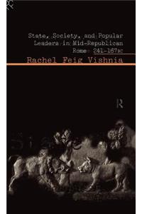 State, Society and Popular Leaders in Mid-Republican Rome 241-167 B.C.