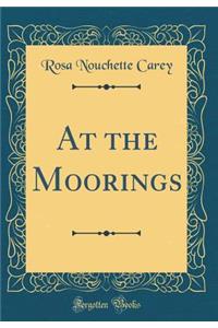 At the Moorings (Classic Reprint)