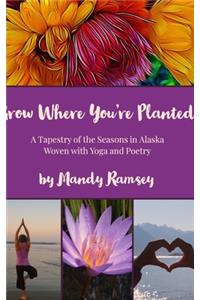 Grow Where You're Planted