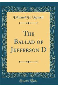 The Ballad of Jefferson D (Classic Reprint)