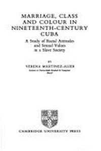 Marriage, Class and Colour in Nineteenth Century Cuba