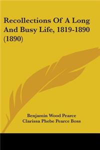 Recollections Of A Long And Busy Life, 1819-1890 (1890)