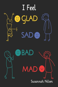 I Feel Glad, Sad, Bad, Mad