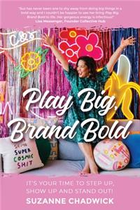 Play Big, Brand Bold